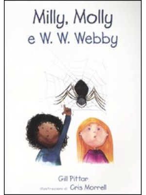 Milly, Molly e W. W. Webby. Ediz. illustrata