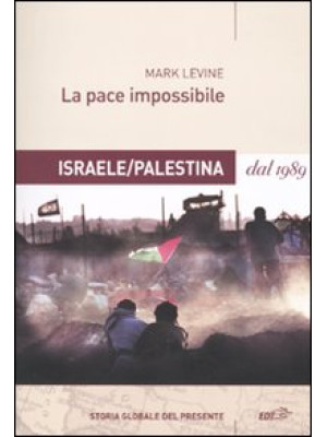 La pace impossibile. Israel...