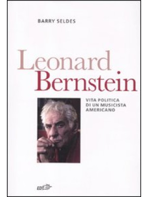 Leonard Bernstein. Vita pol...