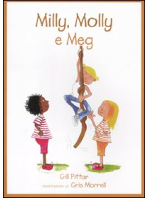 Milly, Molly e Meg. Ediz. illustrata