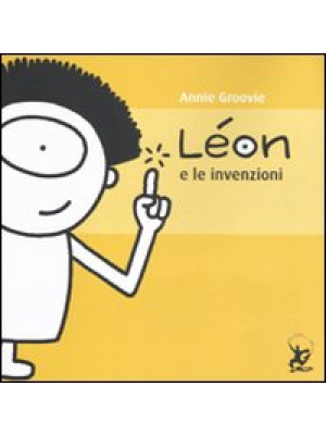 Léon e le invenzioni. Ediz. illustrata