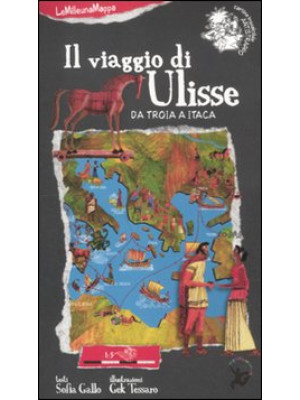 Il viaggio di Ulisse. Da Troia a Itaca. Ediz. a colori