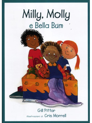 Milly, Molly e Bella Bum. Ediz. illustrata