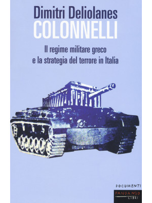 Colonnelli. Il regime militare greco e la strategia del terrore in Italia