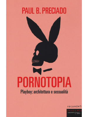 Pornotopia. Playboy: architettura e sessualità