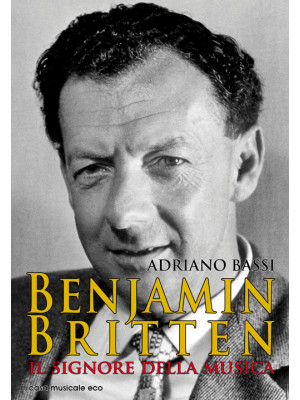 Benjamin Britten. Il signor...