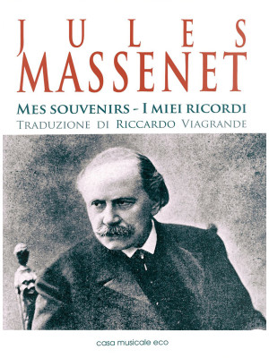 Jules Massenet. Mes souveni...