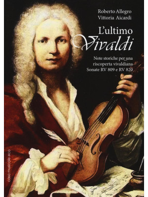 L'ultimo Vivaldi. Note stor...