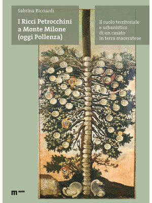 I Ricci Petrocchini a Monte Milone (oggi Pollenza). Il ruolo territoriale e urbanistico di un casato in terra maceratese