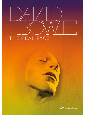 David Bowie. The Real Face