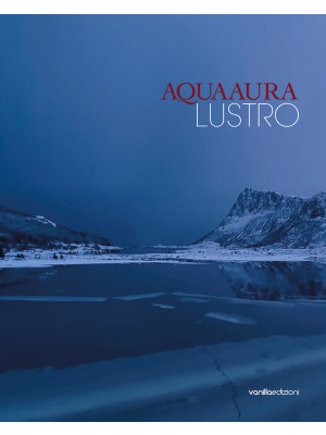 Aqua aura. Lustro. Ediz. it...