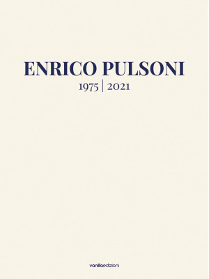Enrico Pulsoni 1975-2021. E...