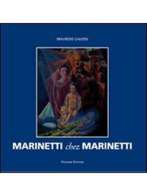 Marinetti chez Marinetti. E...