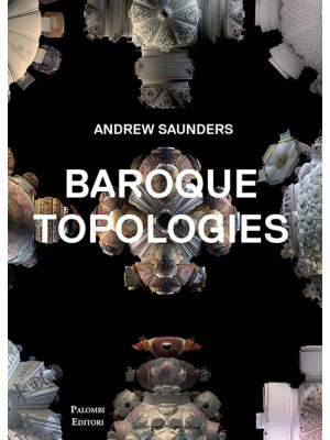 Baroque topologies. Ediz. illustrata