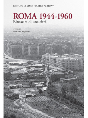 Roma 1944-1960. Rinascita di una città