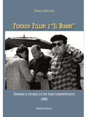 Federico Fellini e «Il bidone». Genesi e storia di un film dimenticato (1955)
