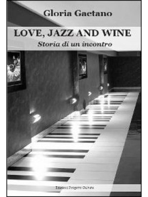 Love, jazz and wine. Storia...