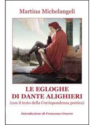 Le Egloghe di Dante ALighie...