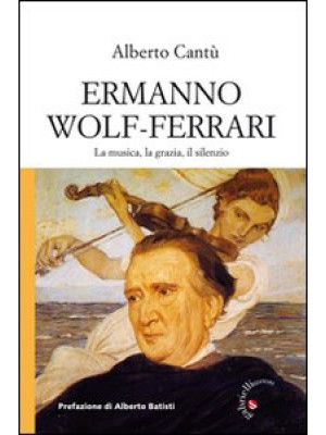 Ermanno Wolf-Ferrari. La mu...