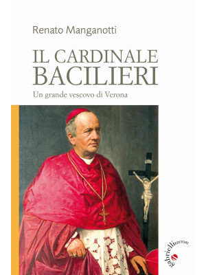 Il cardinale Bacilieri. Un ...