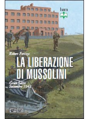 La liberazione di Mussolini...