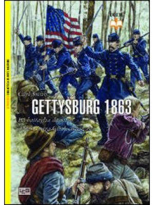 Gettysburg 1863. La battagl...