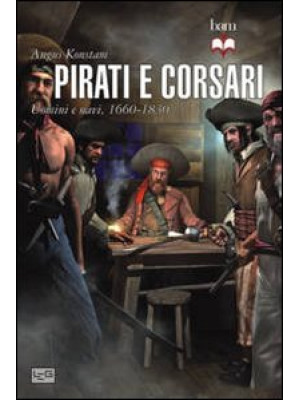 Pirati e corsari. Uomini e ...