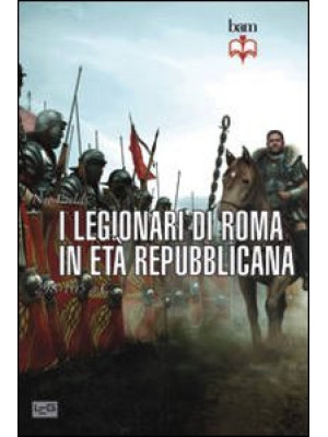 I legionari di Roma in età ...