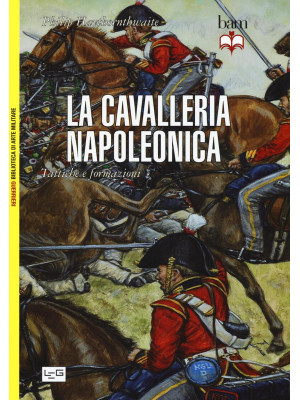 La cavalleria napoleonica. ...