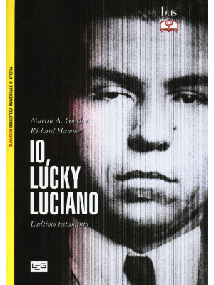 Io, «Lucky» Luciano. L'ulti...