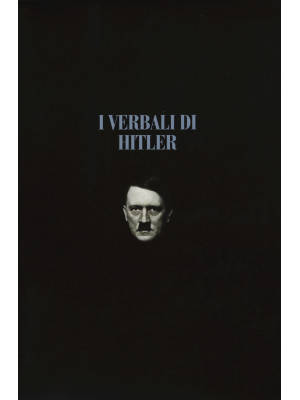 I verbali di Hitler. Rappor...