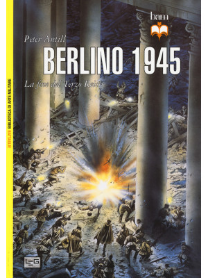 Berlino 1945. La fine del T...