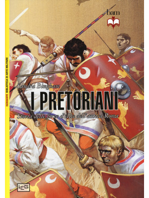 I pretoriani. Storia delle ...