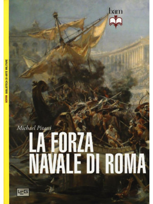 La forza navale di Roma: Le...