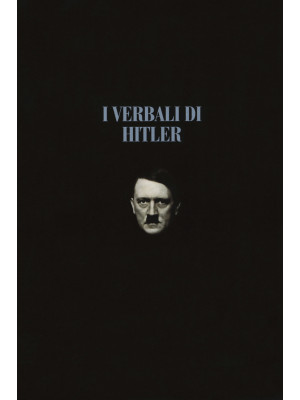 I verbali di Hitler. Rappor...