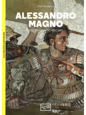 Alessandro Magno. Una biogr...