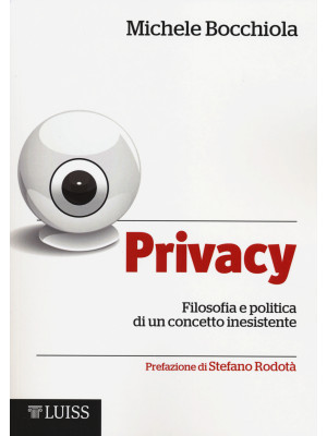 Privacy. Filosofia e politi...