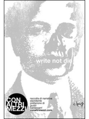 Write not die. Raccolta di ...