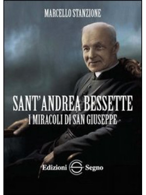 Sant'Andrea Bessette. I mir...