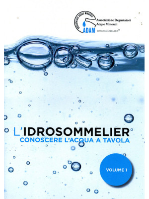 L'idrosommelier. Vol. 1: Co...