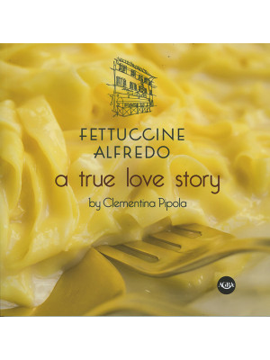 Fettuccine Alfredo. A true ...