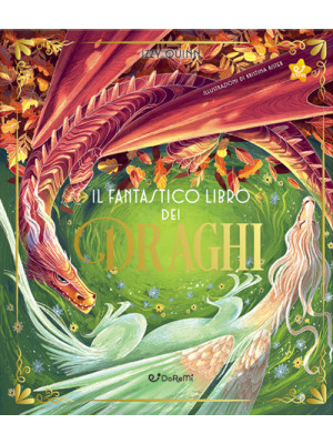 Il fantastico libro dei draghi. Ediz. a colori