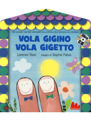 Vola Gigino vola Gigetto. Ediz. illustrata. Con CD Audio