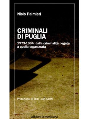 Criminali di Puglia. 1973-1...