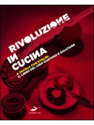 «Rivoluzione» in cucina, a tavola con Stalin