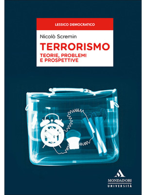 Terrorismo. Teorie, problemi e prospettive