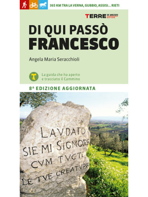 Di qui passò Francesco. 365 chilometri tra La Verna, Gubbio, Assisi... Rieti