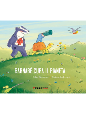 Barnabé cura il pianeta. Ediz. a colori