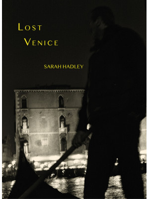 Lost Venice. Ediz. illustrata