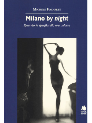 Milano by night. Quando lo ...